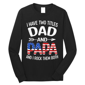 I Have Two Titles Dad And Papa Us American Flag FatherS Day Long Sleeve Shirt