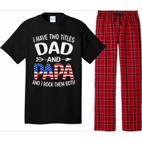 I Have Two Titles Dad And Papa Us American Flag FatherS Day Pajama Set