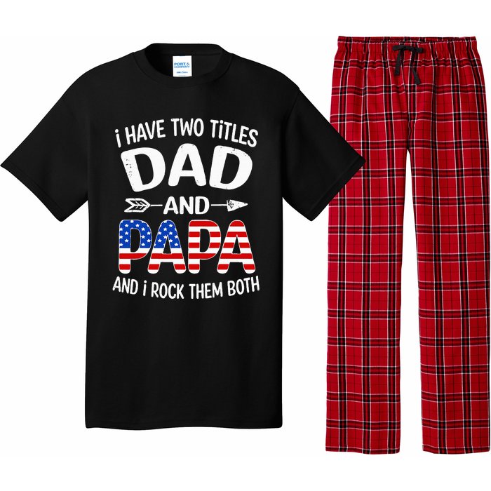 I Have Two Titles Dad And Papa Us American Flag FatherS Day Pajama Set