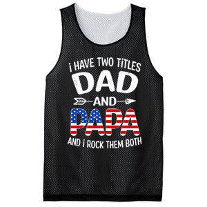 I Have Two Titles Dad And Papa Us American Flag FatherS Day Mesh Reversible Basketball Jersey Tank