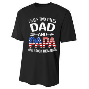 I Have Two Titles Dad And Papa Us American Flag FatherS Day Performance Sprint T-Shirt