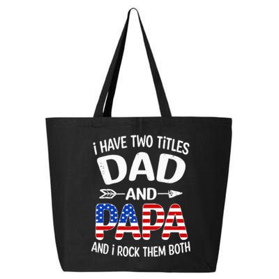 I Have Two Titles Dad And Papa Us American Flag FatherS Day 25L Jumbo Tote