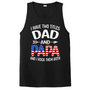 I Have Two Titles Dad And Papa Us American Flag FatherS Day PosiCharge Competitor Tank