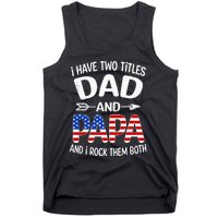 I Have Two Titles Dad And Papa Us American Flag FatherS Day Tank Top