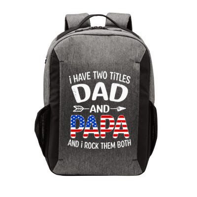 I Have Two Titles Dad And Papa Us American Flag FatherS Day Vector Backpack