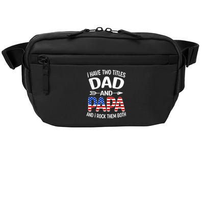 I Have Two Titles Dad And Papa Us American Flag FatherS Day Crossbody Pack