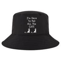 I'm Here To Pet All The Cats Cool Comfort Performance Bucket Hat