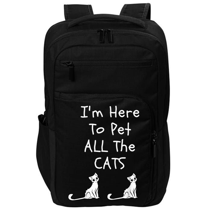 I'm Here To Pet All The Cats Impact Tech Backpack