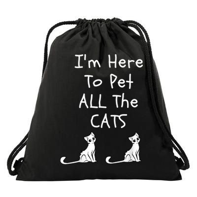 I'm Here To Pet All The Cats Drawstring Bag