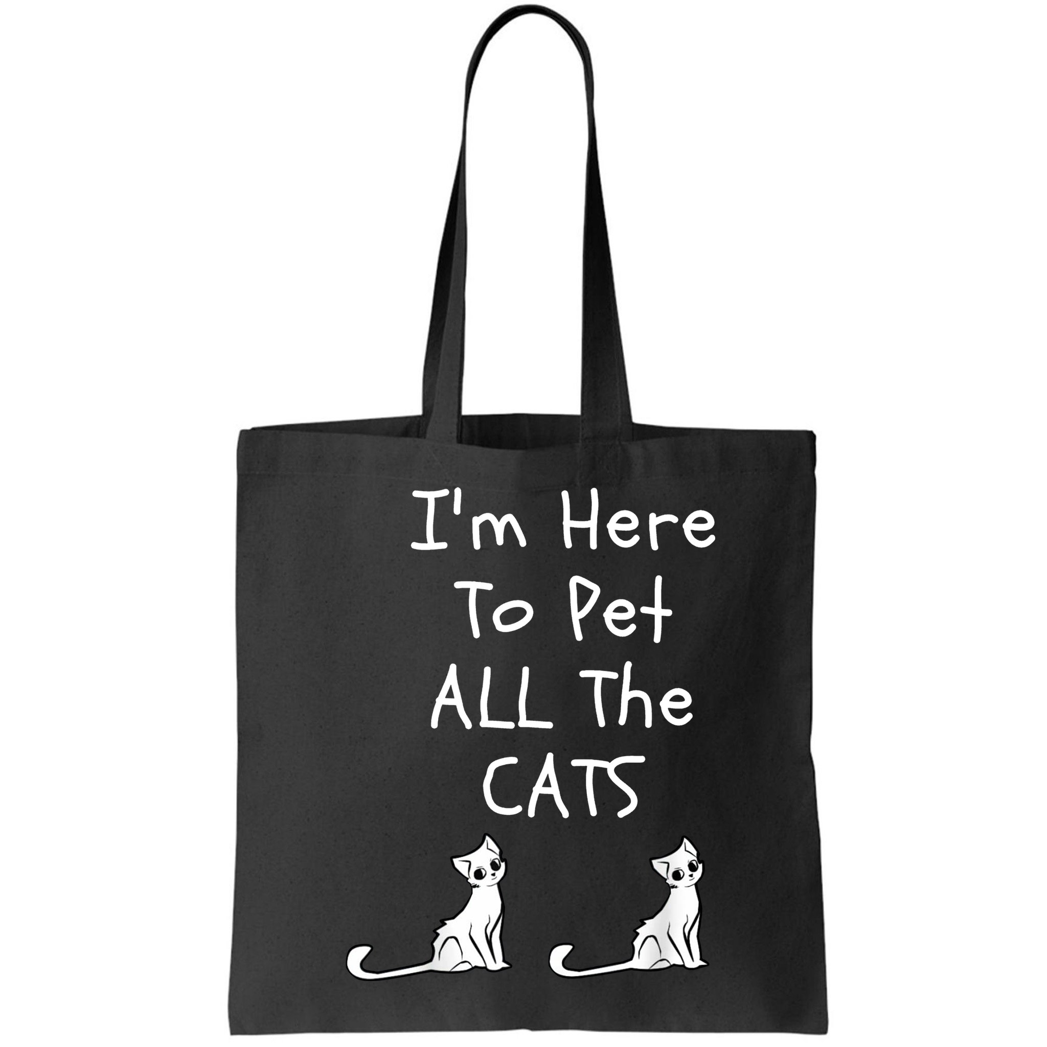 I'm Here To Pet All The Cats Bag