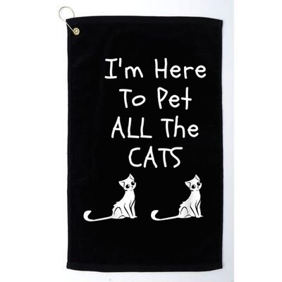 I'm Here To Pet All The Cats Golf Towel