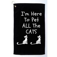 I'm Here To Pet All The Cats Golf Towel