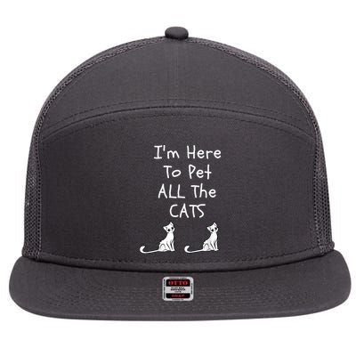 I'm Here To Pet All The Cats 7 Panel Mesh Trucker Snapback Hat