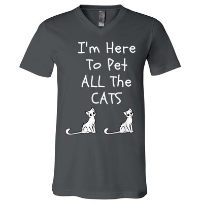 I'm Here To Pet All The Cats V-Neck T-Shirt
