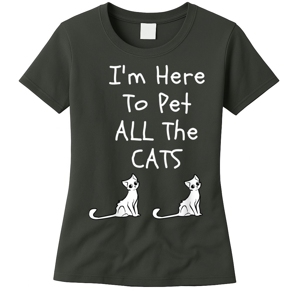I'm Here To Pet All The Cats Womens T-Shirt