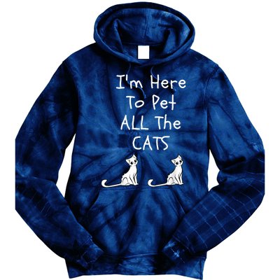 I'm Here To Pet All The Cats Tie Dye Hoodie