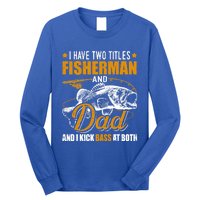 I Have Two Titles Fisher Dad Bass Fishing Father's Day Cool Gift Long Sleeve Shirt