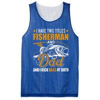 I Have Two Titles Fisher Dad Bass Fishing Father's Day Cool Gift Mesh Reversible Basketball Jersey Tank