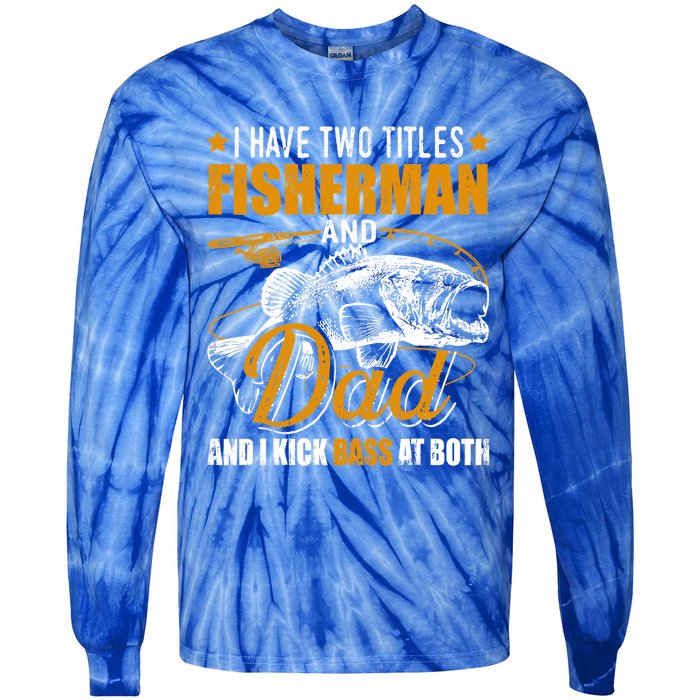 I Have Two Titles Fisher Dad Bass Fishing Father's Day Cool Gift Tie-Dye Long Sleeve Shirt