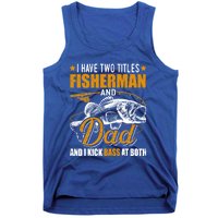 I Have Two Titles Fisher Dad Bass Fishing Father's Day Cool Gift Tank Top