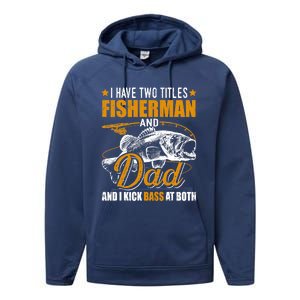 I Have Two Titles Fisher Dad Bass Fishing Father's Day Cool Gift Performance Fleece Hoodie