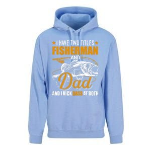 I Have Two Titles Fisher Dad Bass Fishing Father's Day Cool Gift Unisex Surf Hoodie