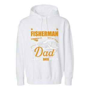 I Have Two Titles Fisher Dad Bass Fishing Father's Day Cool Gift Garment-Dyed Fleece Hoodie