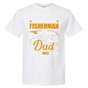 I Have Two Titles Fisher Dad Bass Fishing Father's Day Cool Gift Garment-Dyed Heavyweight T-Shirt