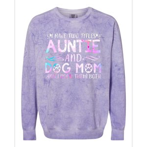 I Have Two Titles Auntie And Dog Mom Mother's Day Gift Colorblast Crewneck Sweatshirt