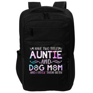 I Have Two Titles Auntie And Dog Mom Mother's Day Gift Impact Tech Backpack