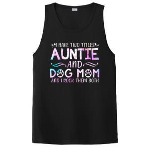 I Have Two Titles Auntie And Dog Mom Mother's Day Gift PosiCharge Competitor Tank