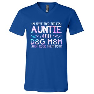 I Have Two Titles Auntie And Dog Mom Mother's Day Gift V-Neck T-Shirt