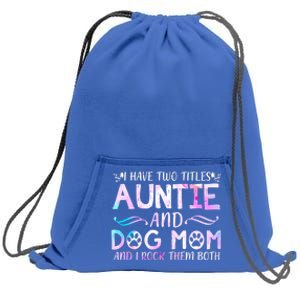 I Have Two Titles Auntie And Dog Mom Mother's Day Gift Sweatshirt Cinch Pack Bag