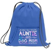 I Have Two Titles Auntie And Dog Mom Mother's Day Gift Sweatshirt Cinch Pack Bag