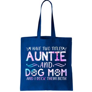 I Have Two Titles Auntie And Dog Mom Mother's Day Gift Tote Bag