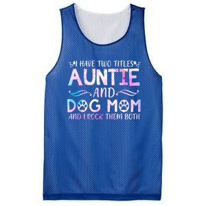 I Have Two Titles Auntie And Dog Mom Mother's Day Gift Mesh Reversible Basketball Jersey Tank