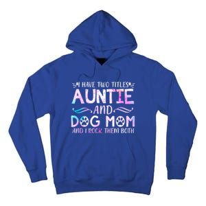 I Have Two Titles Auntie And Dog Mom Mother's Day Gift Tall Hoodie