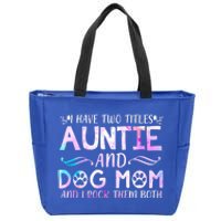 I Have Two Titles Auntie And Dog Mom Mother's Day Gift Zip Tote Bag