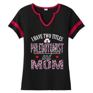 I Have Two Titles Nurse And Mom Phlebotomist Birthday Nurse Gift Ladies Halftime Notch Neck Tee