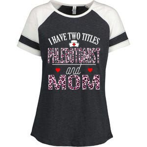 I Have Two Titles Nurse And Mom Phlebotomist Birthday Nurse Gift Enza Ladies Jersey Colorblock Tee