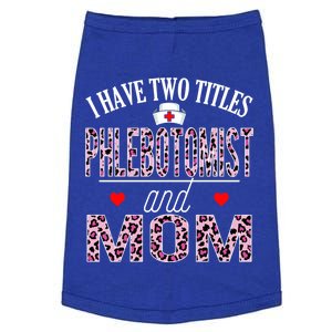 I Have Two Titles Nurse And Mom Phlebotomist Birthday Nurse Gift Doggie Tank