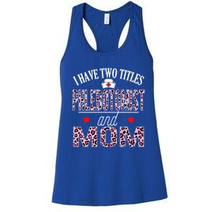 I Have Two Titles Nurse And Mom Phlebotomist Birthday Nurse Gift Women's Racerback Tank