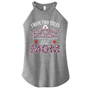 I Have Two Titles Nurse And Mom Phlebotomist Birthday Nurse Gift Women's Perfect Tri Rocker Tank