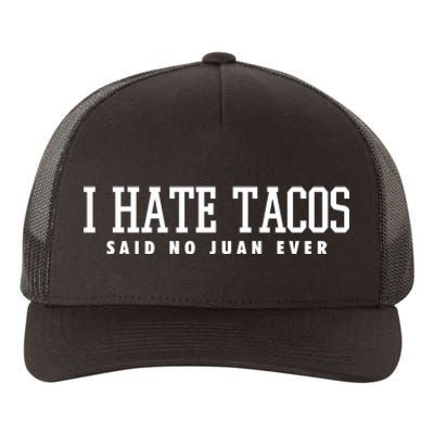 I Hate Tacos Said No Juan Ever Yupoong Adult 5-Panel Trucker Hat