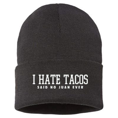 I Hate Tacos Said No Juan Ever Sustainable Knit Beanie