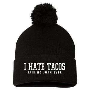 I Hate Tacos Said No Juan Ever Pom Pom 12in Knit Beanie