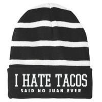 I Hate Tacos Said No Juan Ever Striped Beanie with Solid Band