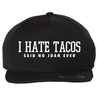 I Hate Tacos Said No Juan Ever Wool Snapback Cap