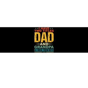 I Have Two Titles Dad And Grandpa Funny Father Day Grandpa Bumper Sticker