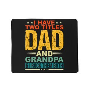 I Have Two Titles Dad And Grandpa Funny Father Day Grandpa Mousepad